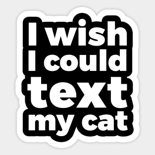 I wish I could text my cat pet lover Sticker